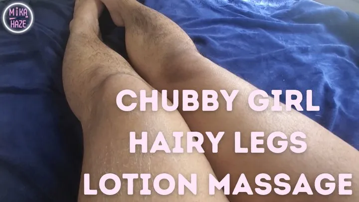 rubbing lotion into my chubby hairy legs