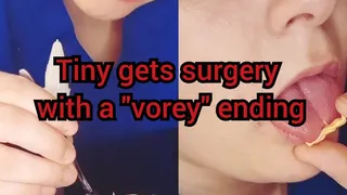 Tiny gets surgery with a "vorey" ending