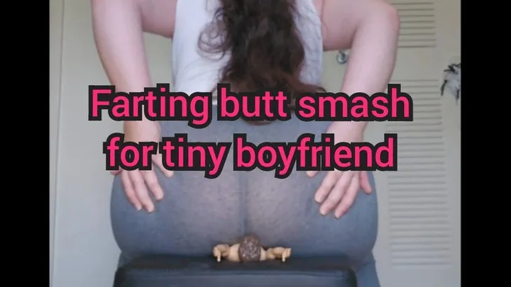 Farting and butt smashing tiny boyfriend