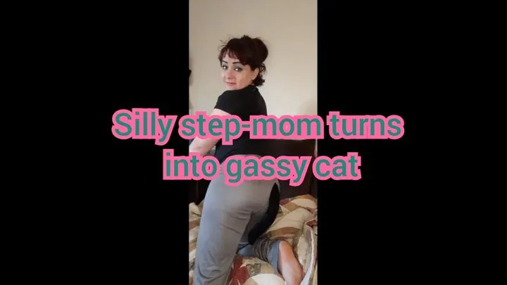 Silly step-mom turns into gassy cat