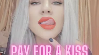 PAY for a KISS