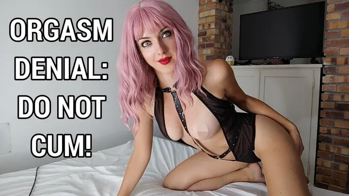 Orgasm Denial: Do Not Cum!