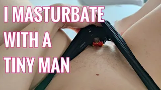 I Masturbate With Tiny Men