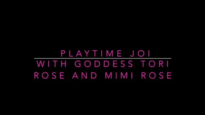 Goddess Tori Rose and Mimi Rose clip 3 from JOI Playtime