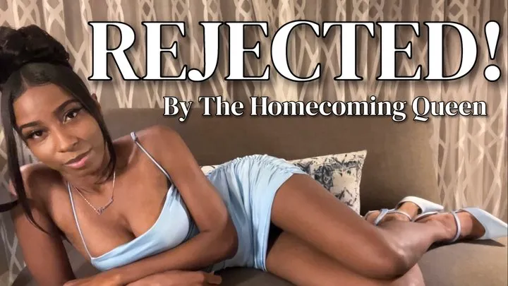 REJECTED! By The Homecoming Queen