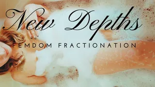 New Depths: FemDom Fractionation