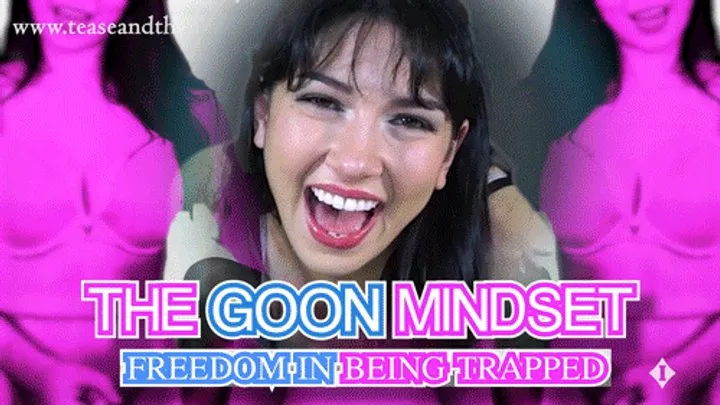 The Goon Mindset 2 - Freedom In Being Trapped