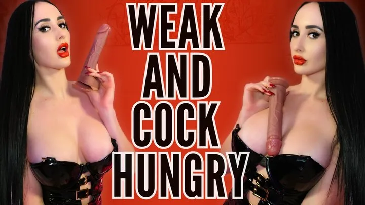 Weak and Cock Hungry