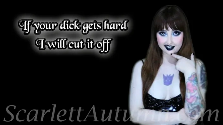 If your dick gets hard I will cut it off