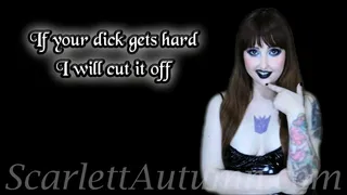 If your dick gets hard I will cut it off