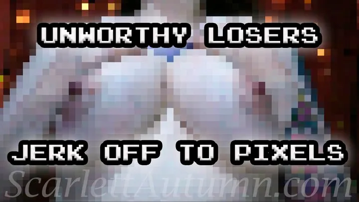 Unworthy losers jerk off to Pixels - WMV