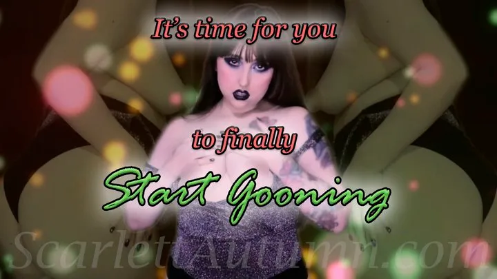 It's time for you to finally start Gooning