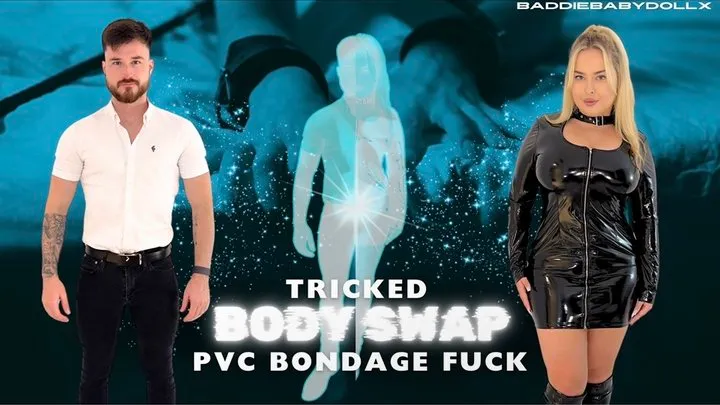 Tricked Body Swap PVC Bondage Fuck