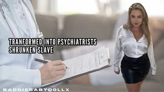 Transformed into psychiatrists Shrunken Slave