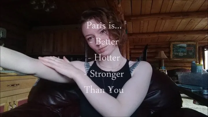 Paris is Better, Hotter, Stronger than You