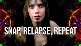 Snap, Relapse, Repeat