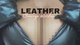 Leather Cleavage Worship