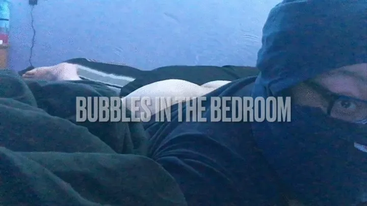 Bubbles in the bedroom