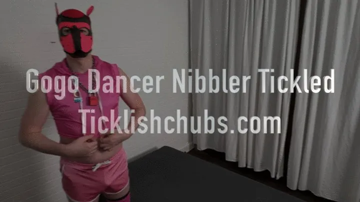 Gogo Dancer Nibbler Tickled