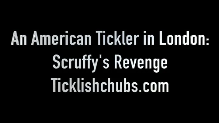 An American Tickler in London: Scruffy's Revenge