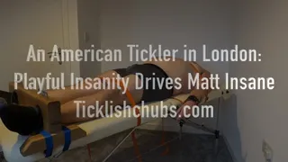 An American Tickler in London: Playful Insanity Drives Matt Insane