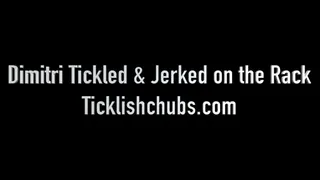 Dimitri Tickled and Jerked on the Rack