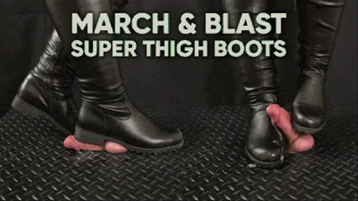 March and Blast in Super Thigh Boots - (Close Version) - TamyStarly - Ball Stomp, Bootjob, Shoejob, Ballbusting, CBT, Trample, Trampling, High Heels, Crush, Crushing