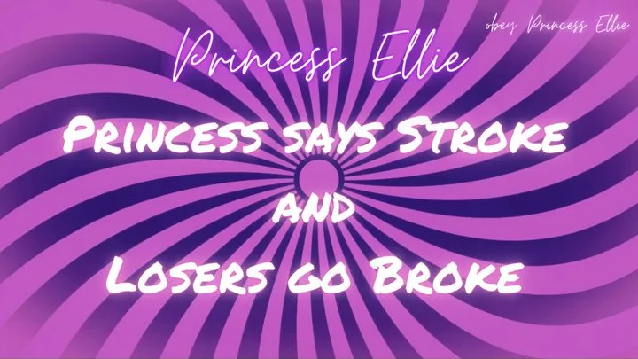 PRINCESS SAYS STROKE, LOSERS GO BROKE