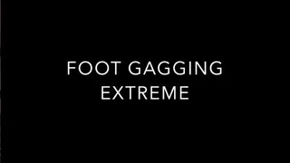 EXTREME FOOT GAGGING