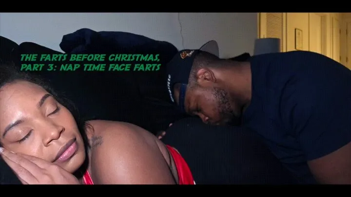 The Face Farts Before Christmas, Part 3: Nap Time Face Farts