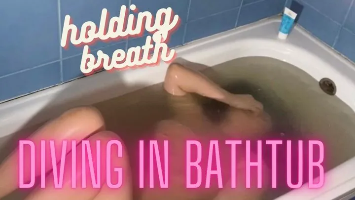 Diving in bathtub and hold breath