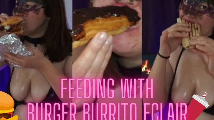 Feeding with Burger Burrito Eclair