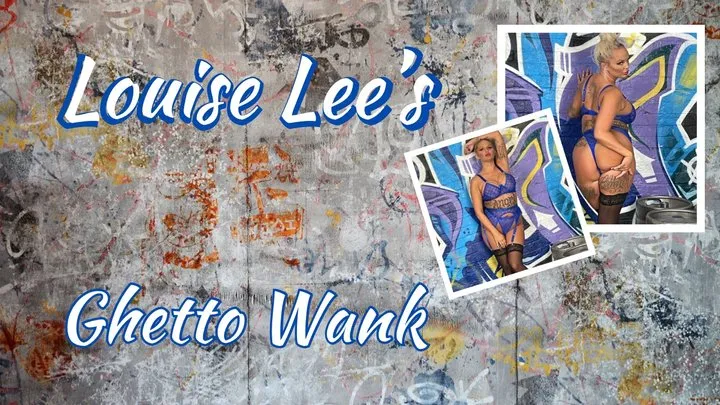 Louise Lee's Ghetto Wank