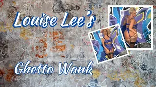 Louise Lee's Ghetto Wank