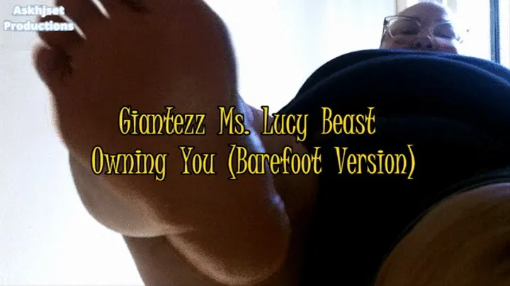 Giantezz Ms Lucy B Owning You (Barefoot Version)