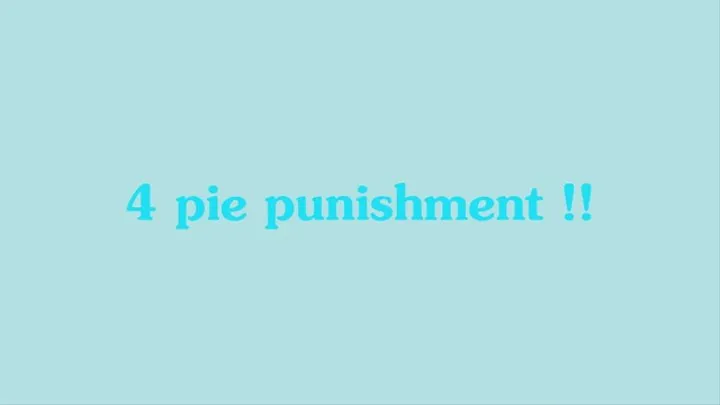 4 pies punishment