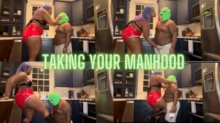 Taking Your Manhood