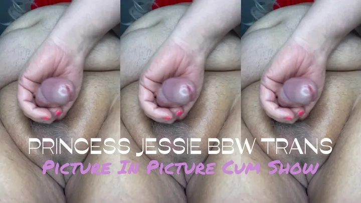 Princess Jessie BBW TRANS Live Cum Show #1