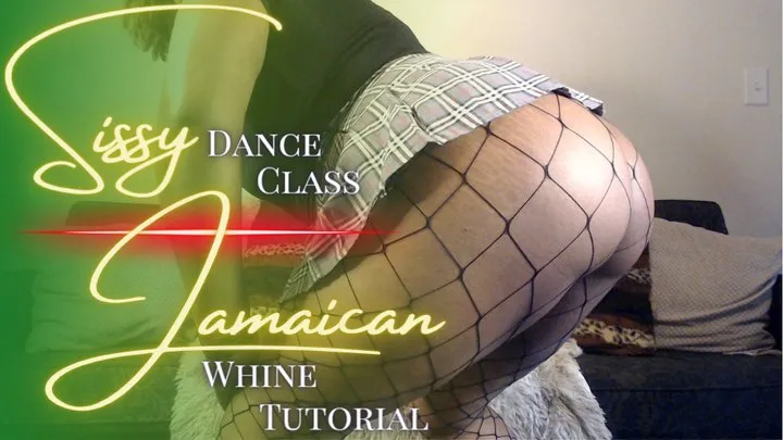 Sissy Dance Class: Jamaican Whine Tutorial