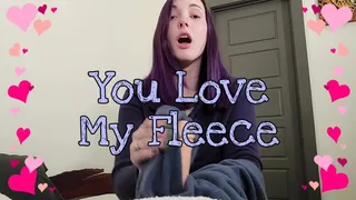 You Love My Fleece