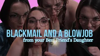 Blackmail and A Blowjob with Your Best Friend's Step-daughter