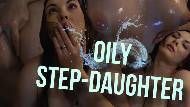 Oily Step-Daughter