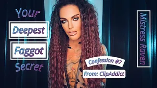 YOUR DEEPEST FAGGOT SECRET - CONFESSION #7:CLIPADDICT