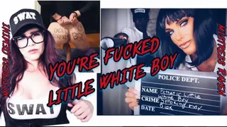 YOU ARE FUCKED LITTLE WHITE BOI