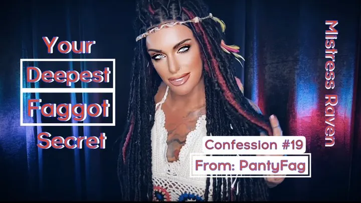 YOUR DEEPEST FAGGOT SECRET - CONFESSION #19: PANTYFAG