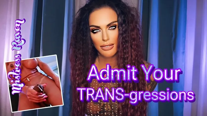 ADMIT YOUR TRANS-GRESSIONS