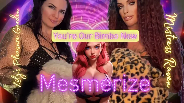 YOU'RE OUR BIMBO NOW - MESMERIZE