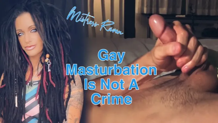 GAY MASTURBATION IS NOT A CRIME!