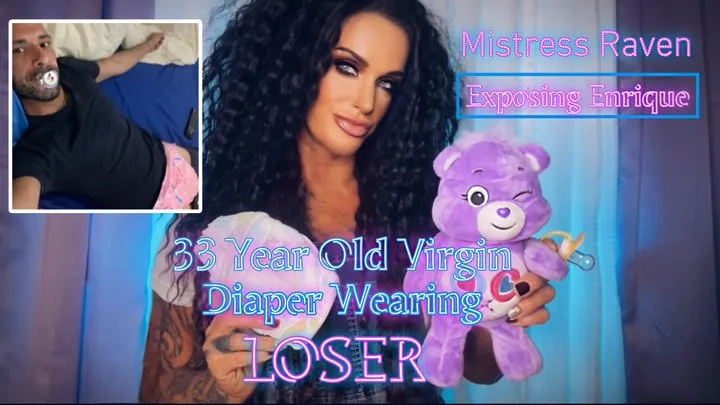 EXPOSING ENRIQUE - 33 YEAR OLD DIAPER WEARING VIRGIN LOSER