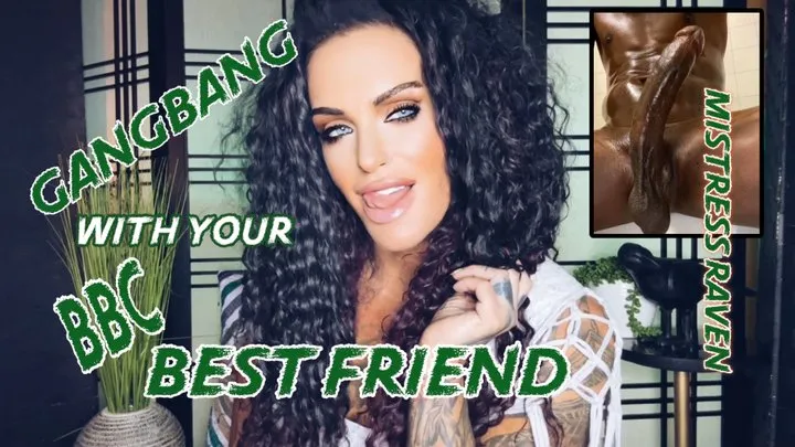 GANGBANG WITH YOUR BBC BEST FRIEND